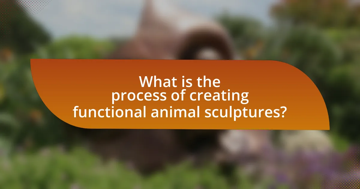 What is the process of creating functional animal sculptures?